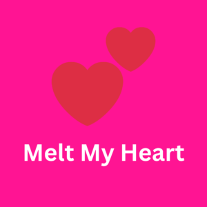 Melt My Heart