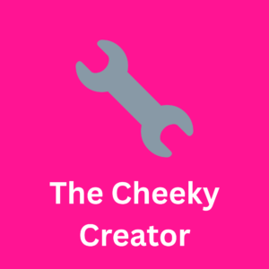 The Cheeky Creator